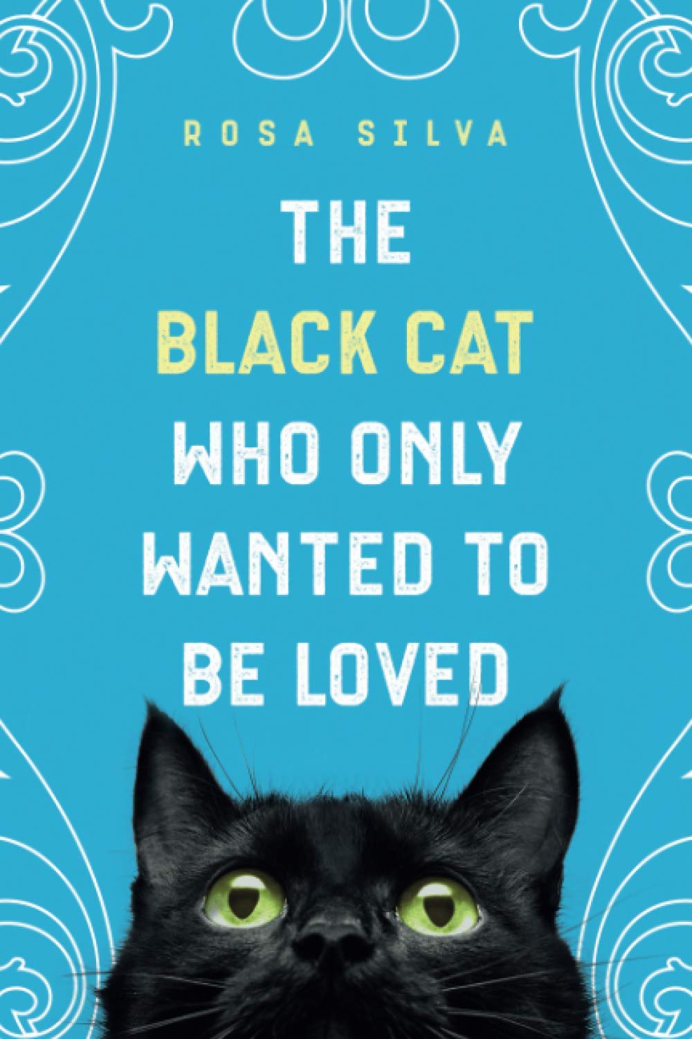 The Black Cat Who Only Wanted to be Loved: A Sad Cat Story with a Happy Ending