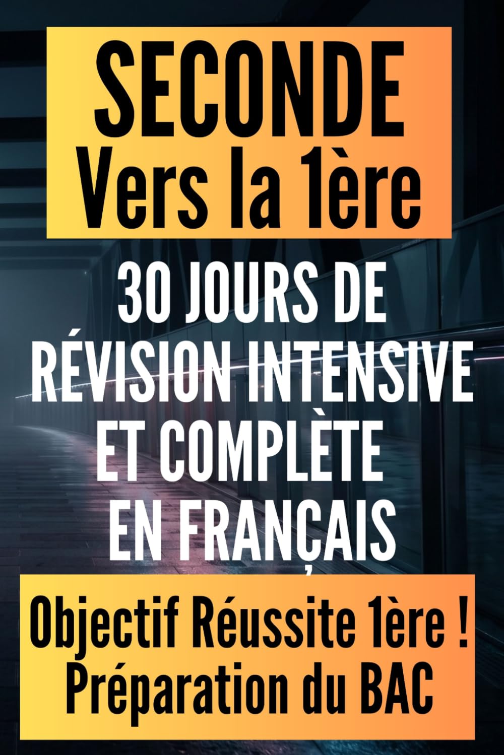 Français seconde vers la 1ère : 30 jours de révision intensive et complète: Le tremplin en Français pour réussir son année de 1ère et dominer le Bac avec 300 exercices et corrigés