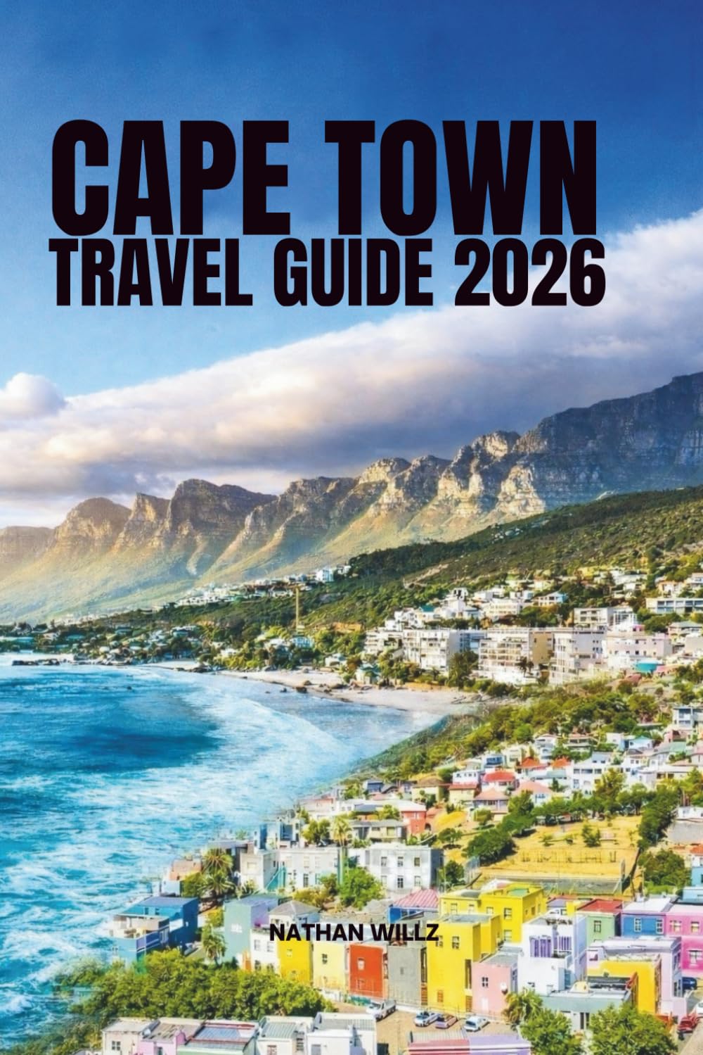 CAPE TOWN TRAVEL GUIDE 2026: Your Complete Guide to Iconic Landmarks, Secret Spots, and the Best Coastal Escapes