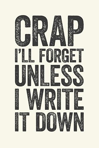 Crap I'll Forget Unless I Write It Down: 6 x 9 Blank Lined Notebook Journal Cream - Funny Saying Retirement Gag Gift - Vintage 50th 60th 70th 80th ... for Retired Elderly Senior Grandparents
