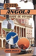 ANGOLA GUIDE DE VOYAGE 2025 (French Edition)