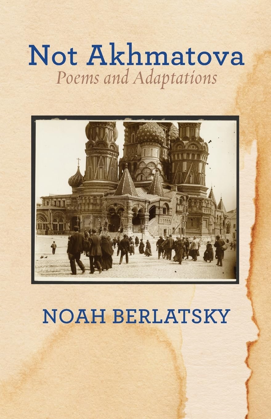 Not Akhmatova: Poems and Adaptations: 40 (The Jewish Poetry Project)