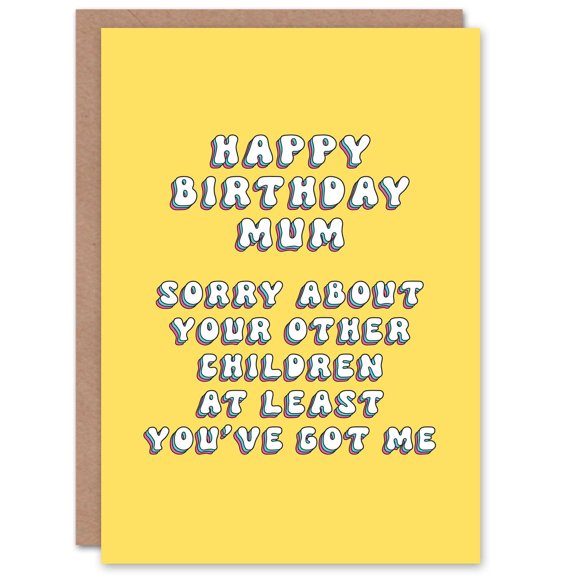 Artery8 Birthday Card Sorry About Your Other Children Fun Funny Happy Joke Humour For Mum Mam Mother Mummy Greeting Card