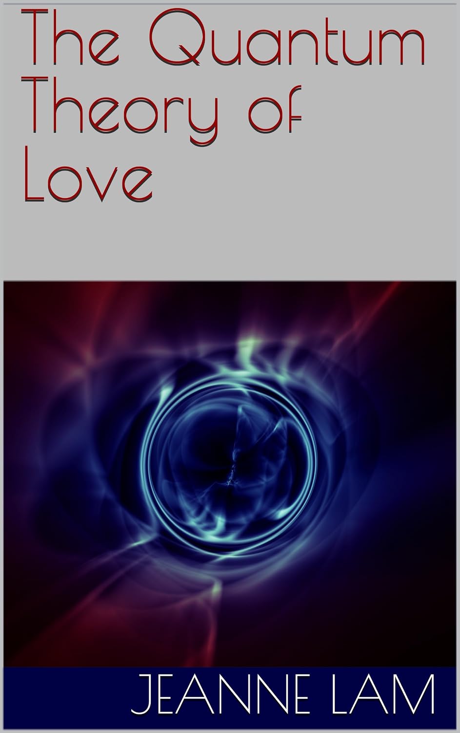 The Quantum Theory of Love eBook : Lam, Jeanne: Amazon.in: Books