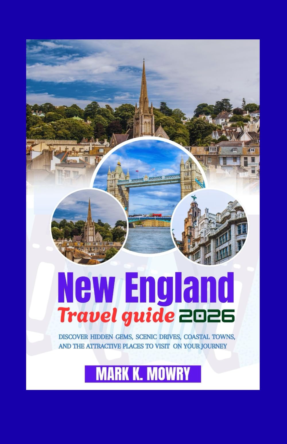 New England travel guide 2026: Discover Hidden Gems, Scenic Drives, Coastal Towns, and the Attractive Places to Visit On your Journey