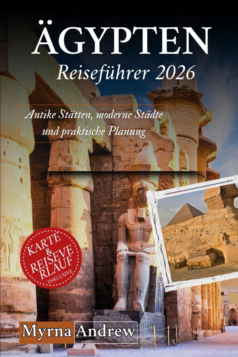 Ägypten Reiseführer 2026: Antike Stätten, moderne Städte und praktische Planung