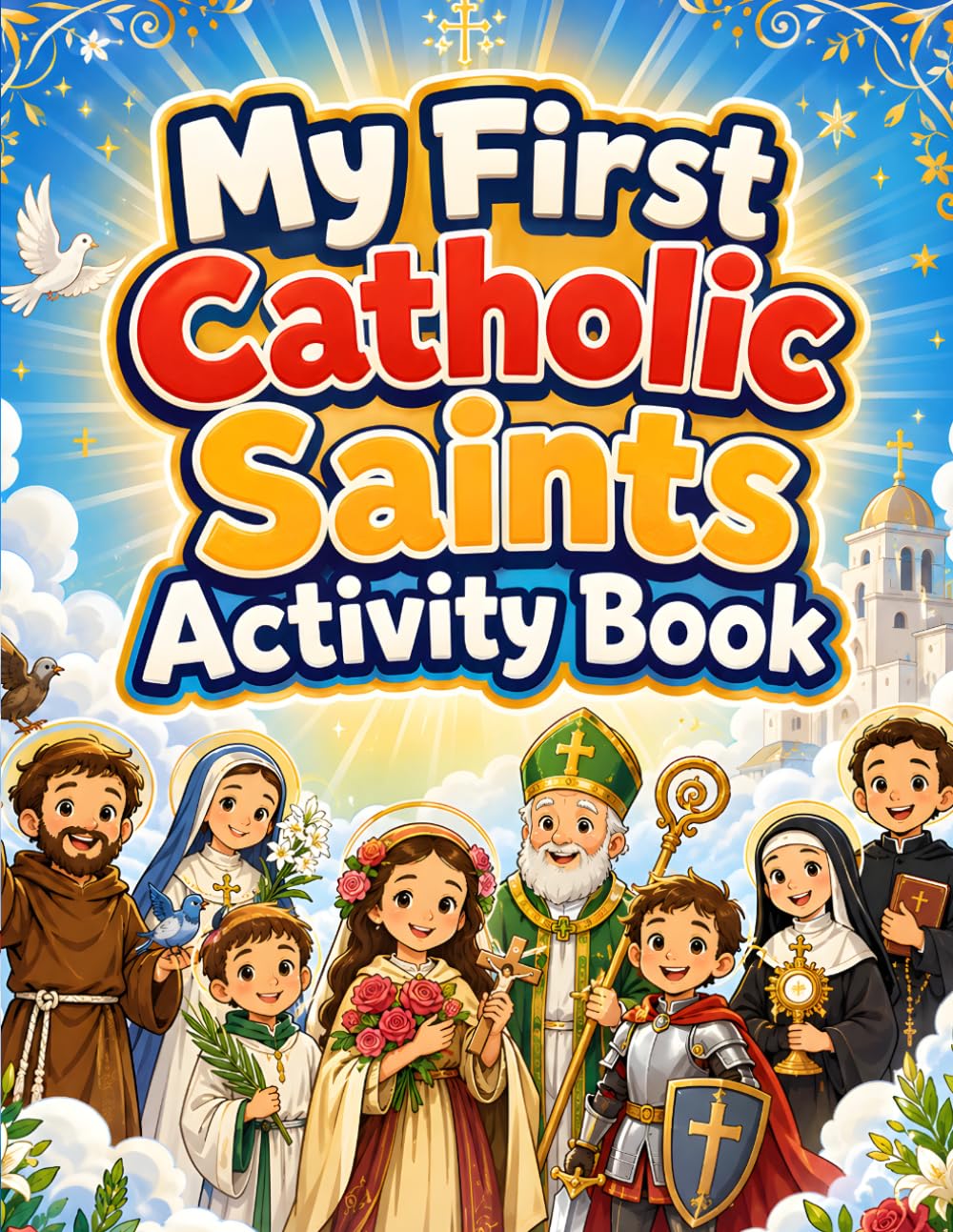 My First Catholic Saints Activity Book: Catholic Saint Stories, Feast Day Activities, Virtue Lessons, Prayers, Puzzles, and Coloring for Ages 6–8