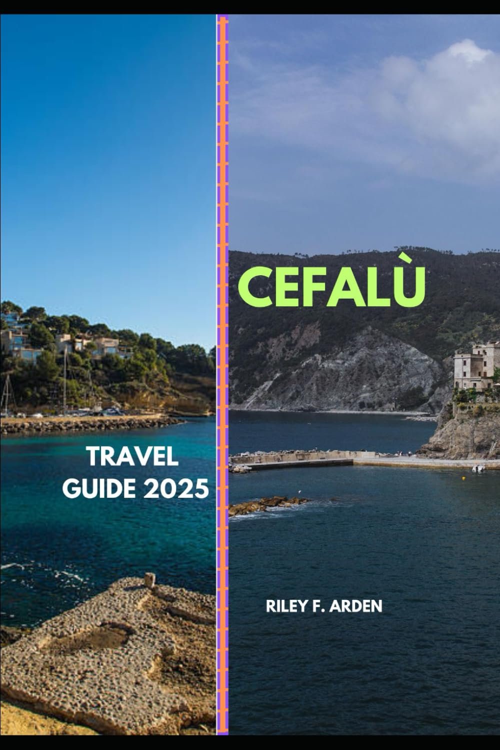 CEFALÙ TRAVEL GUIDE 2025 (Epic Journeys 2025: The Complete Travel Guide Collection)