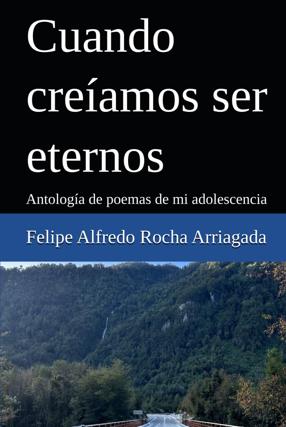 Cuando creíamos ser eternos: Antología de poemas de mi adolescencia
