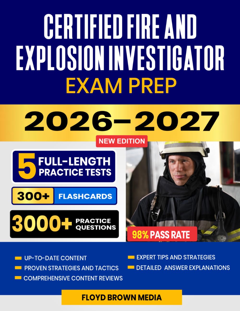 Certified Fire and Explosion Investigator Exam Prep 2026-2027: NAFI's CFEI Study Guide, Proven Strategies & Principles, 5 Full-Length Practice Tests ... Answer Explanations with 300+ Flashcards