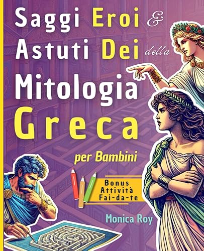 Saggi eroi e astuti dei della mitologia greca per bambini, con attività interattive