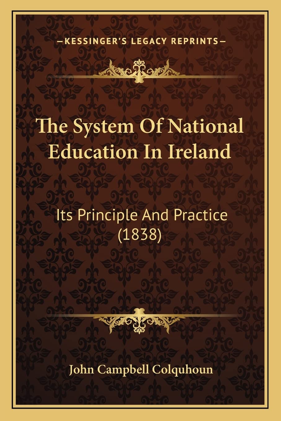 The System Of National Education In Ireland: Its Principle And Practice (1838)