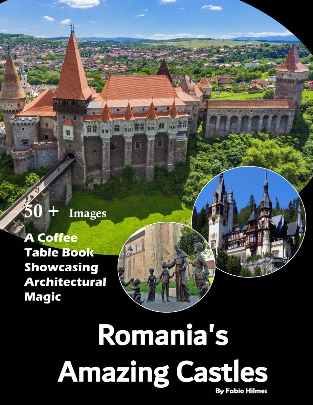 Romania's Amazing Castles: A stunning visual journey through Romania's most breathtaking castles and fortresses (Travel Coffee Table Books)