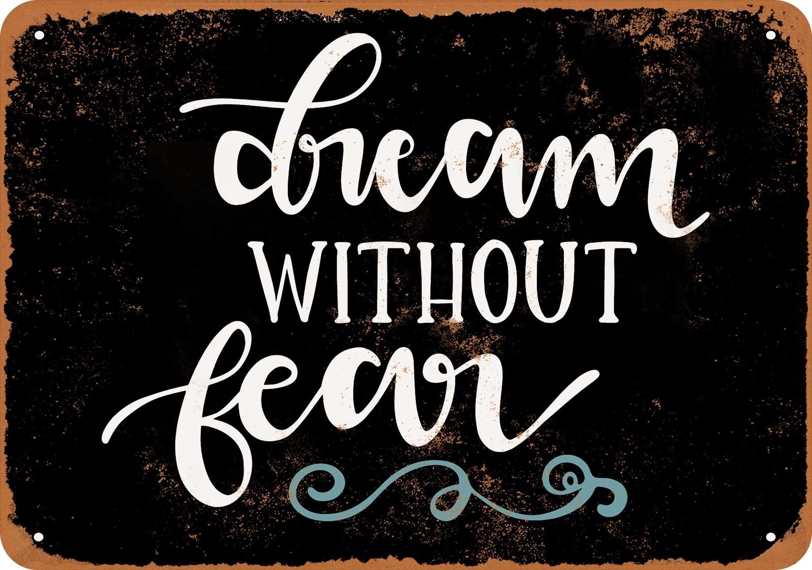 Miaomansenstore Metal Sign - Dream Without Fear (Black) - Vintage Look Home Decor