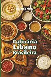Gastronomia Líbano Brasileira: Receitas tradicionais de família (Portuguese Edition)