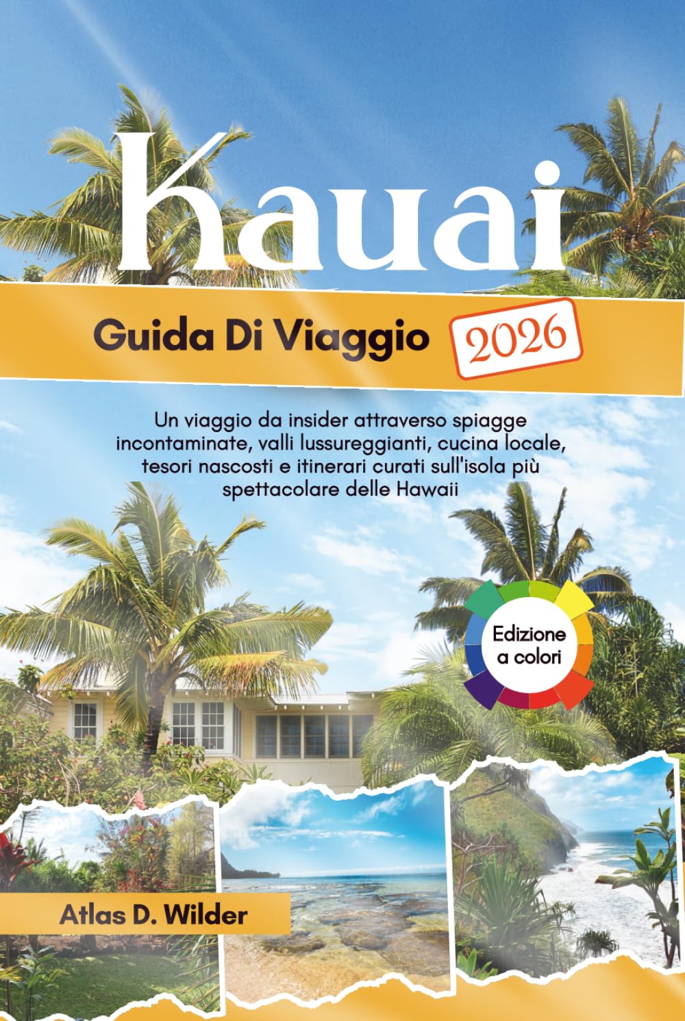 KAUAI Guida Di Viaggio 2026: Un viaggio da insider attraverso spiagge incontaminate, valli lussureggianti, cucina locale, tesori nascosti e itinerari ... spettacolare delle Hawaii (Italian Edition)      Hardcover – March 1, 2026