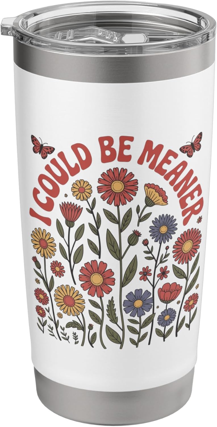 I Could Be Meaner Stainless Steel Insulated Tumbler