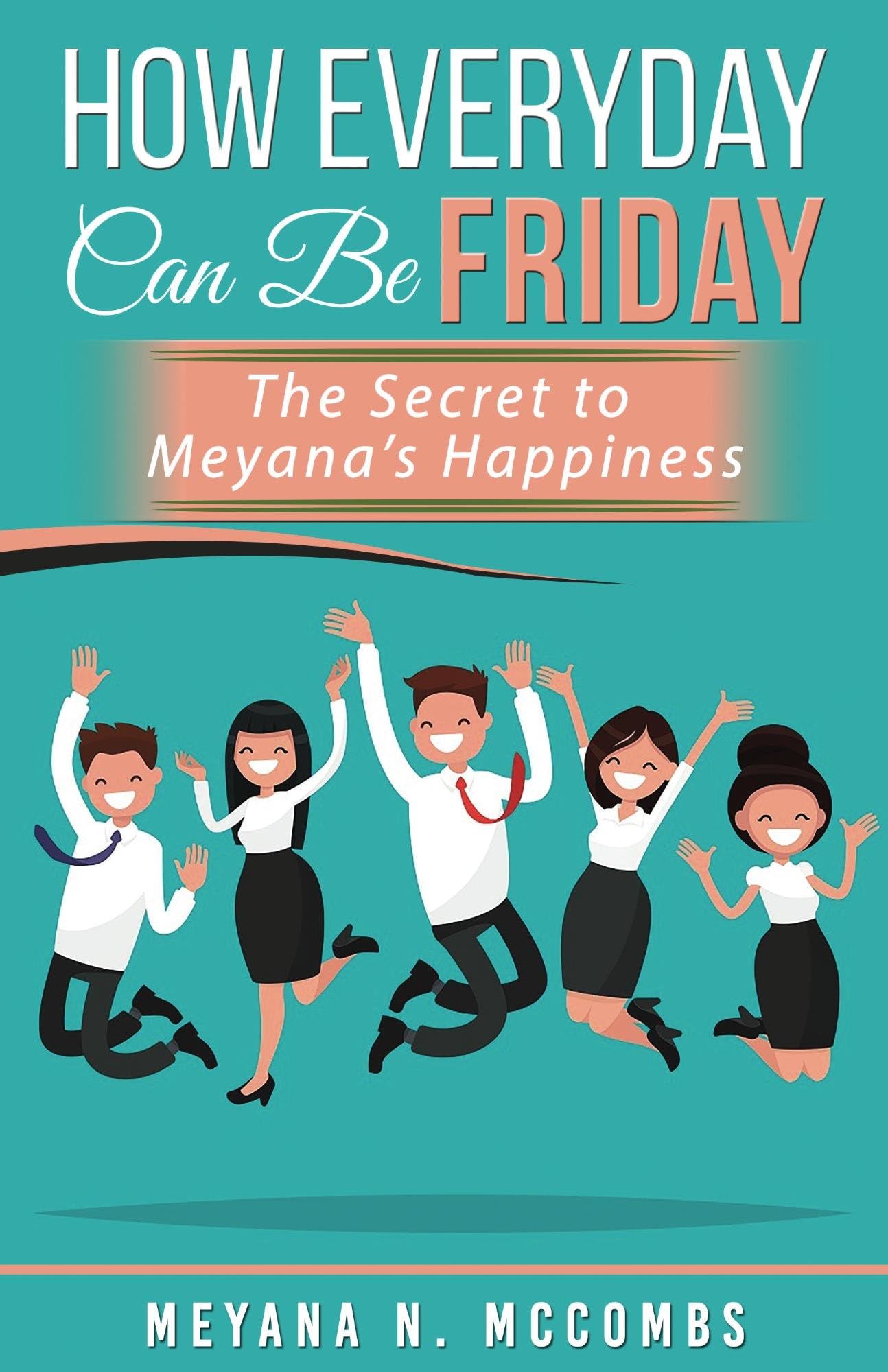 How Everyday Can Be Friday: The Secret to Meyana's Happiness