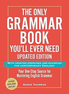 The Only Grammar Book You'll Ever Need, Updated Edition: Your One-Stop Source for Mastering English Grammar