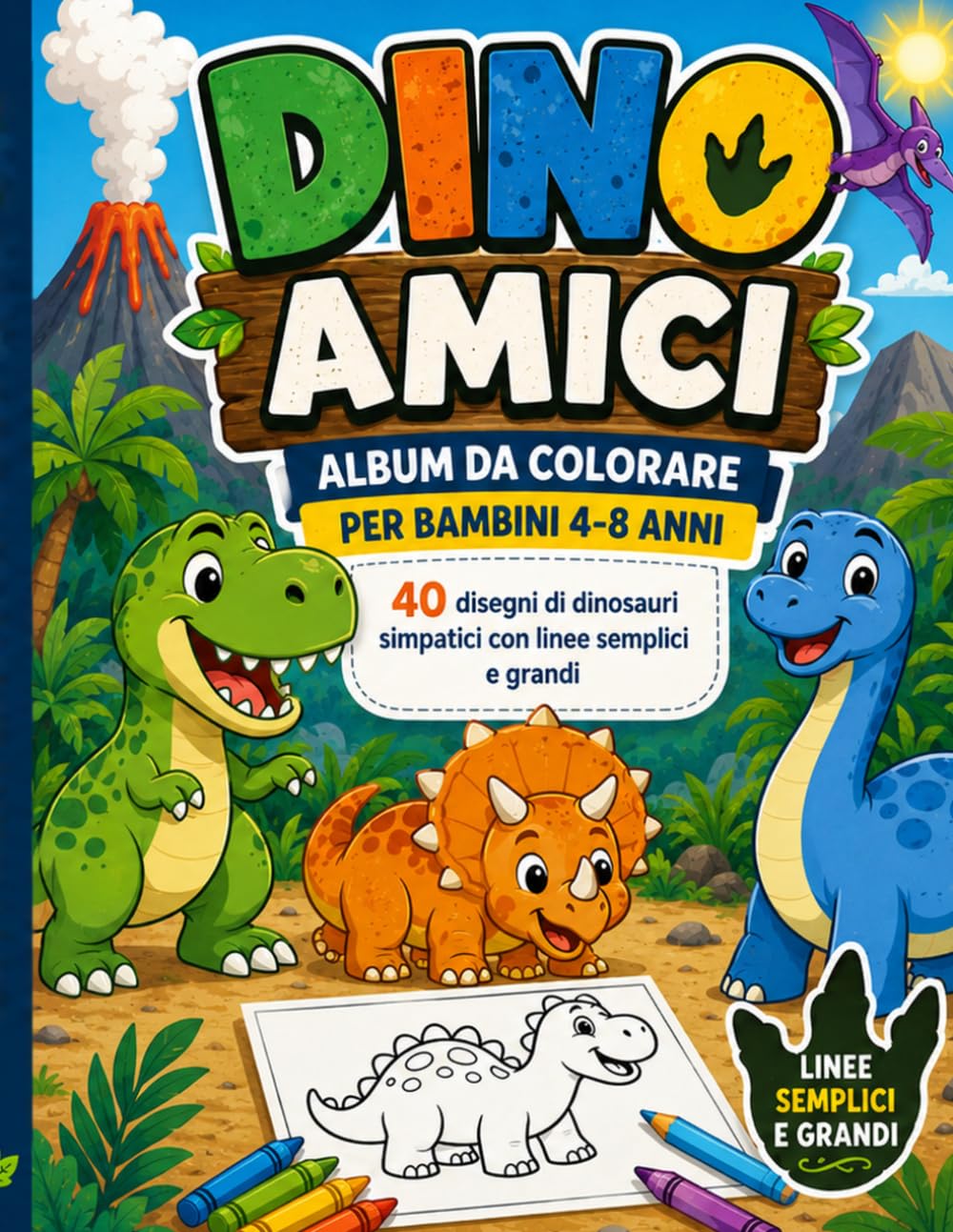 Dino Amici: Album da Colorare per Bambini 4-8 Anni: 40 disegni di dinosauri simpatici con linee semplici e grandi (Amici da colorare.)