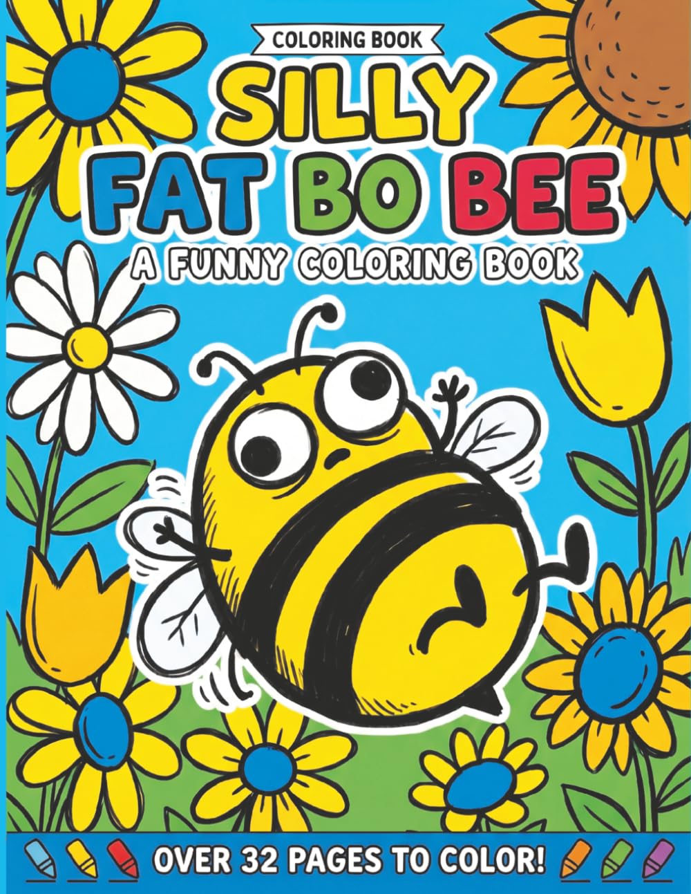 Silly Fat Bo Bee: A Funny Coloring Book: A Clumsy Adventure for Kids Ages 4-8