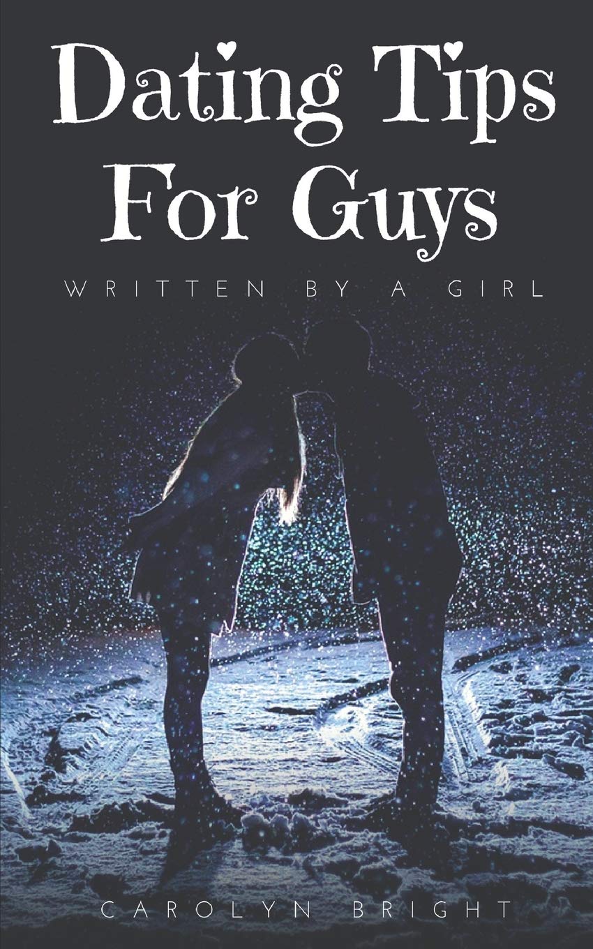 Dating Tips For Guys: Written By A Girl
