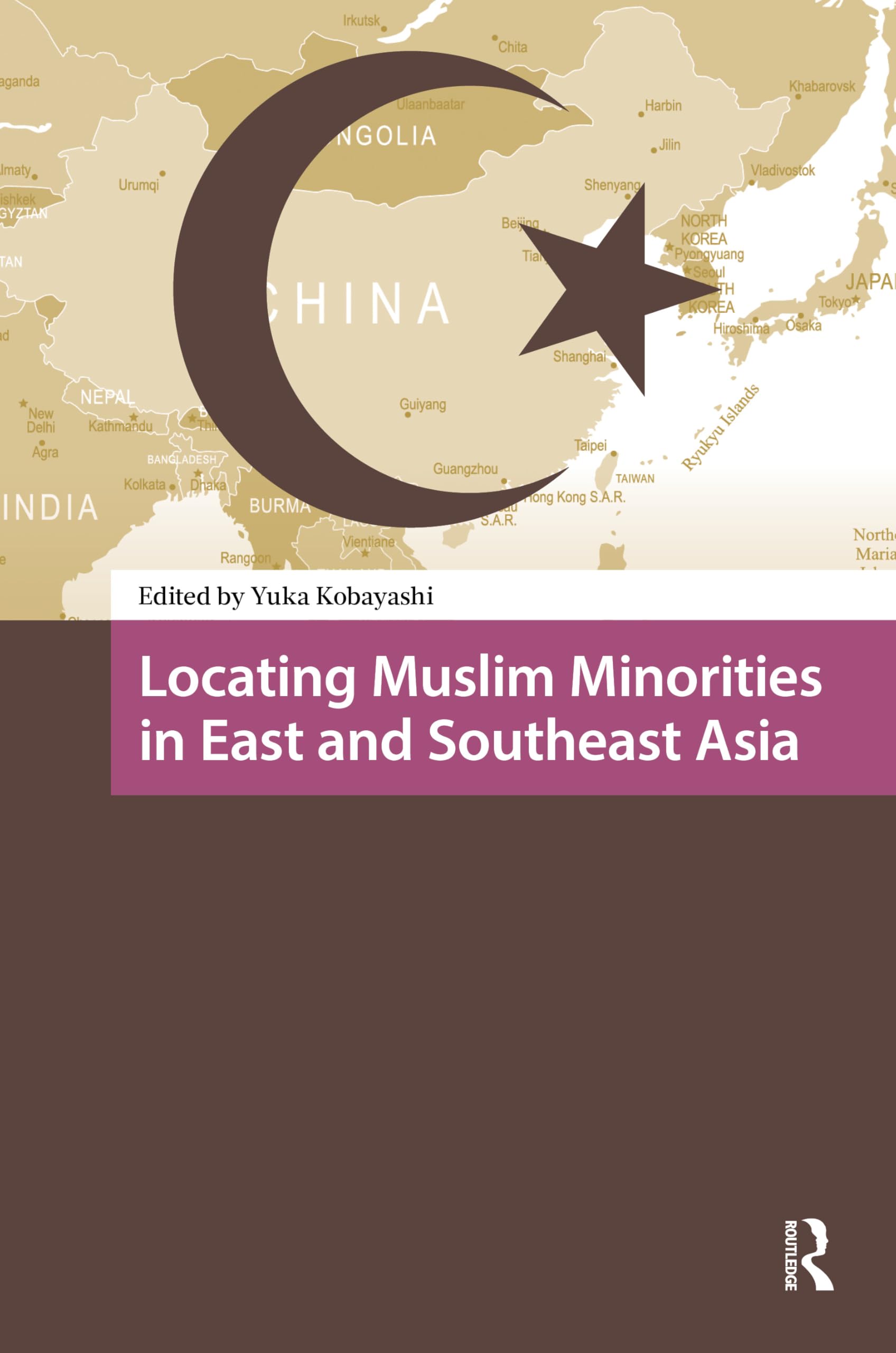 Locating Muslim Minorities in East and Southeast Asia (Religion and Society in Asia)