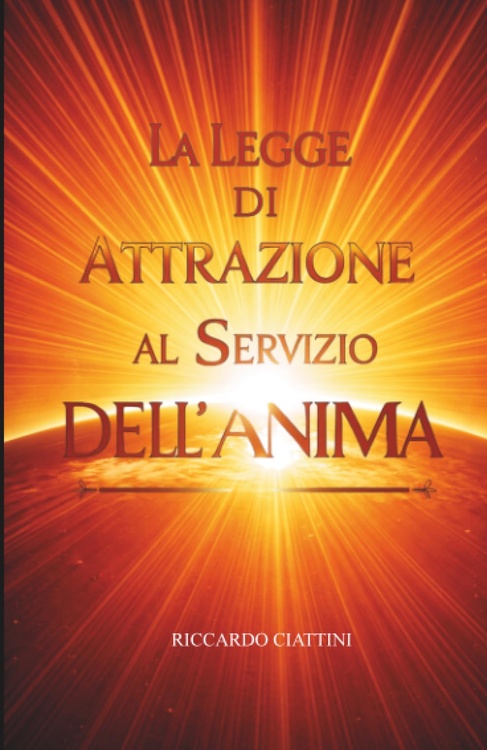 La Legge di Attrazione al servizio dell'Anima: purifica il tuo Karma e attrai una nuova realtà