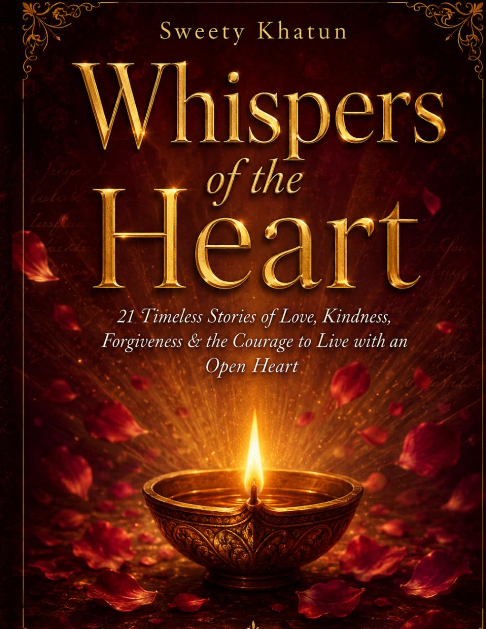Whispers of the Heart: 21 Timeless Stories of Love, Kindness, Forgiveness, and the Courage to Live with an Open Heart