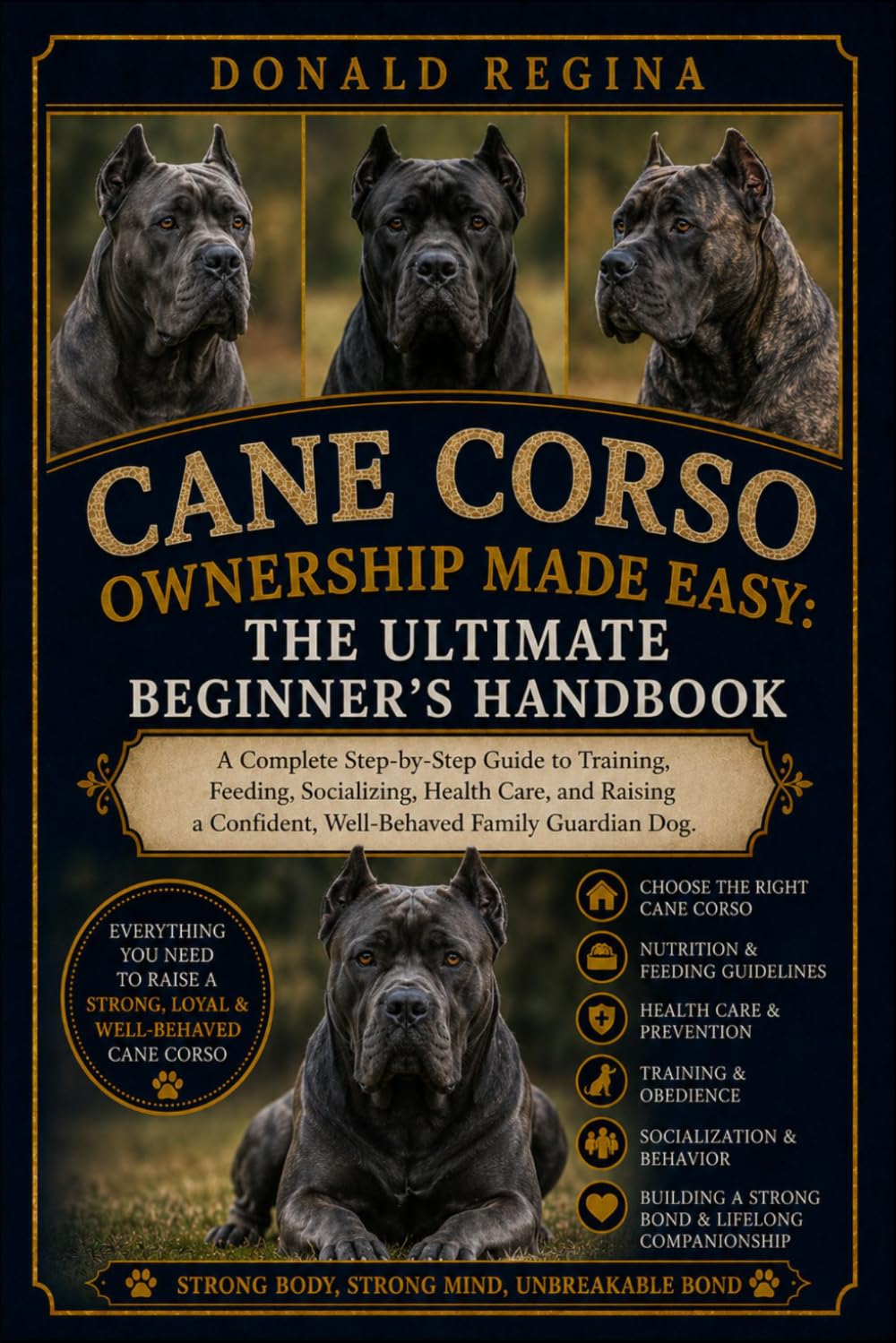 CANE CORSO OWNERSHIP MADE EASY: THE ULTIMATE BEGINNER’S HANDBOOK: A Complete Step-by-Step Guide to Training, Feeding, Socializing, Health Care, and ... Confident, Well-Behaved Family Guardian Dog.