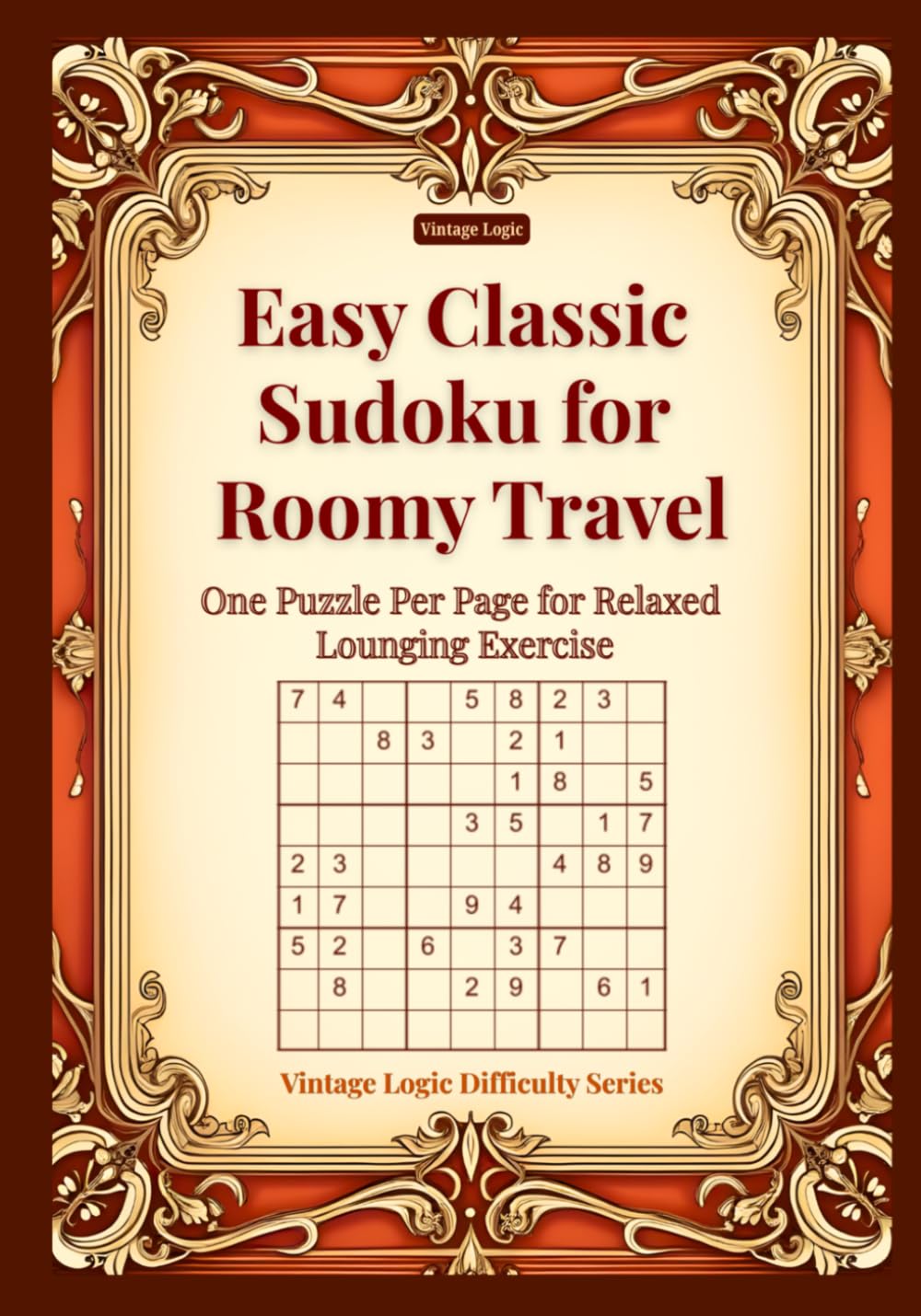Easy Classic Sudoku for Roomy Travel: One Puzzle Per Page for Relaxed Lounging Exercise (Vintage Logic Difficulty Series)