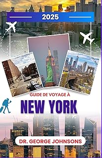 Guide de voyage à New York 2025: Un guide organisé pour chaque type de voyageur : options économiques, escapades de luxe et trésors locaux cachés