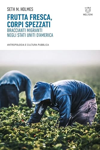 Frutta fresca, corpi spezzati. Braccianti migranti negli Stati Uniti d’America
