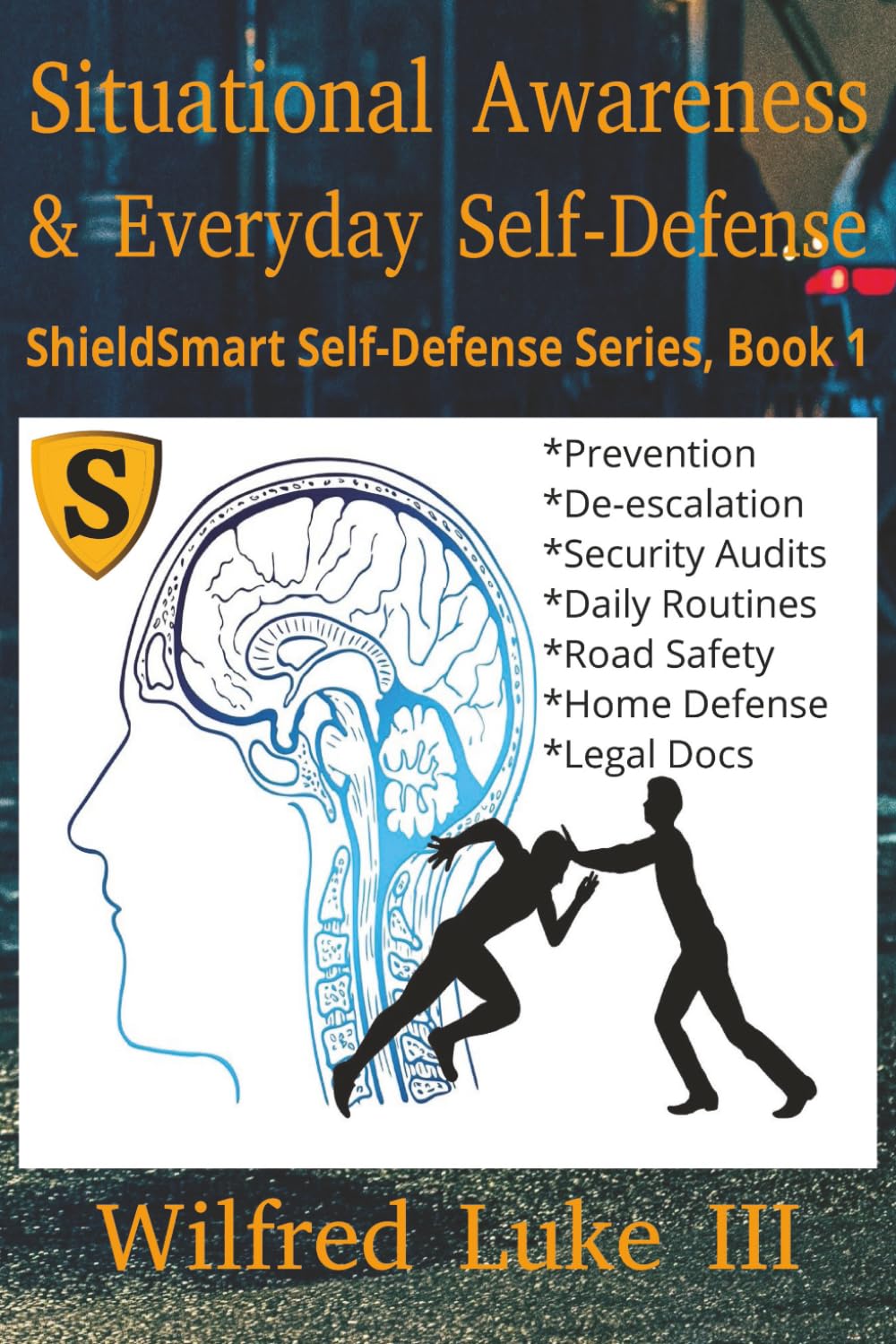 Situational Awareness and Everyday Self-Defense: Mastering Observation, Avoidance, and Personal Safety in Daily Life (ShieldSmart Self-Defense Series)