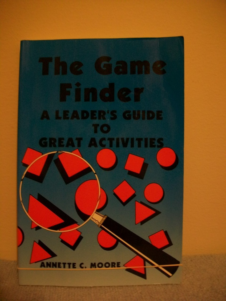The Game Finder: A Leader's Guide to Great Activities