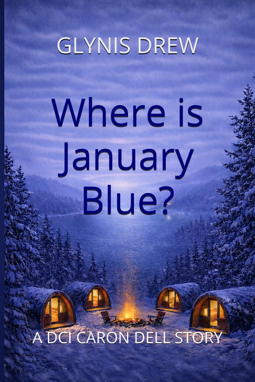 Where is January Blue?: A DCI Caron Dell Story: 2 (DCI Caron Dell - Psychological, Crime Thriller)