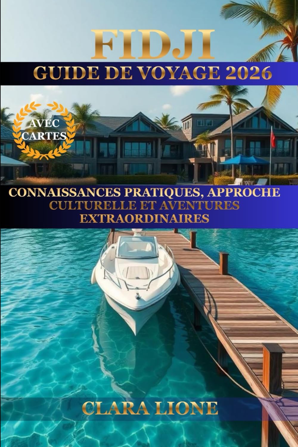 FIDJI GUIDE DE VOYAGE 2026: CONNAISSANCES PRATIQUES, APPROCHE CULTURELLE ET AVENTURES EXTRAORDINAIRES