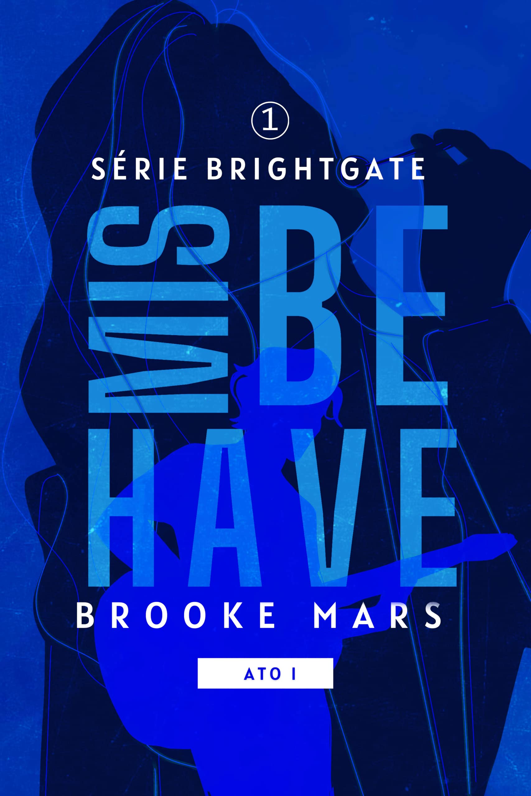 MISBEHAVE (ATO I) (BRIGHTGATE Livro 1)