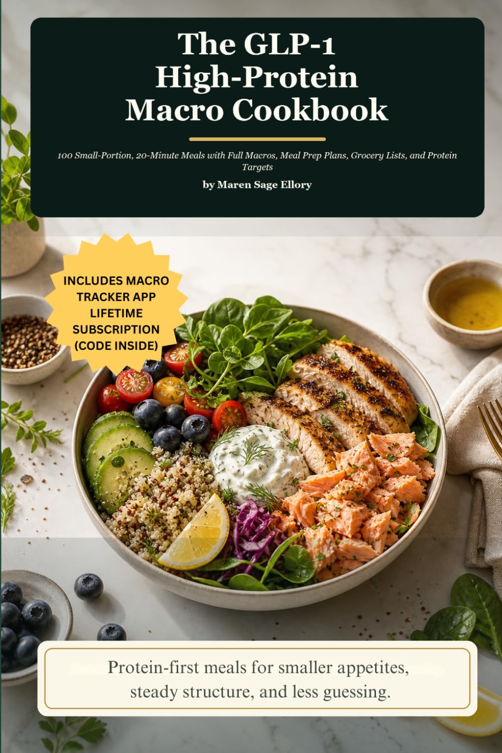 The GLP-1 High-Protein Macro Cookbook: 100 Small-Portion, 20-Minute Meals with Full Macros, Meal Prep Plans, Grocery Lists, and Protein Targets (Macro Tracking App Included Code Inside)