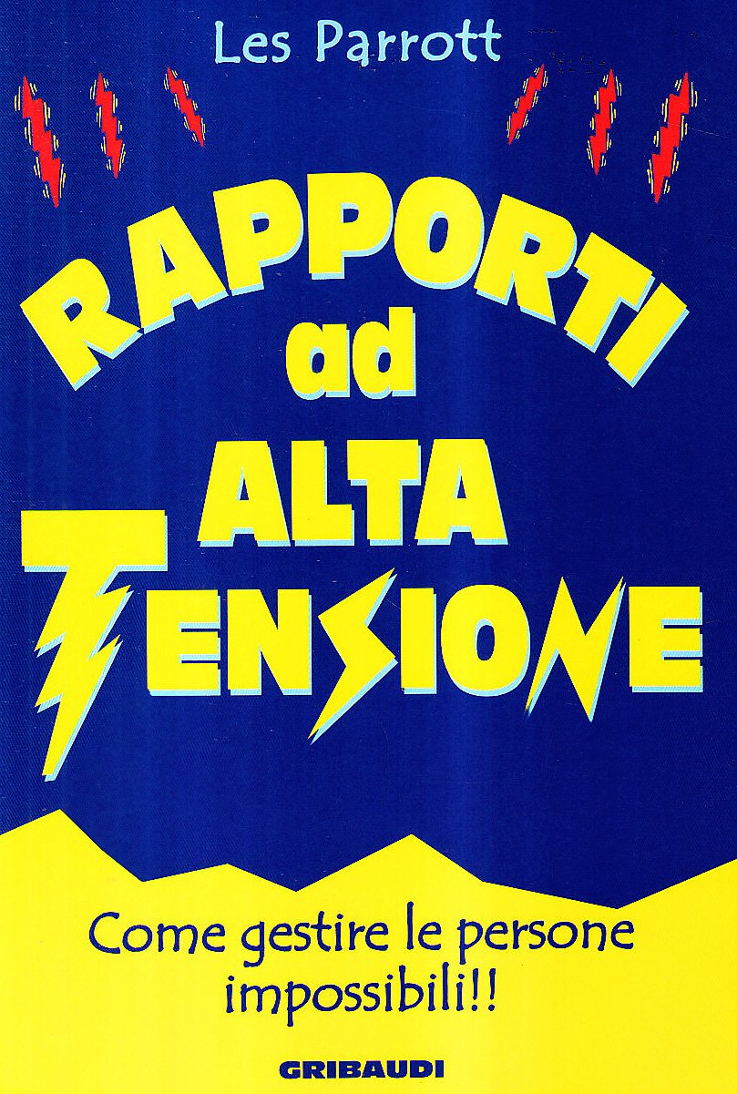 Rapporti Ad Alta Tensione. Come Maneggiare Le Persone Impossibili - 4