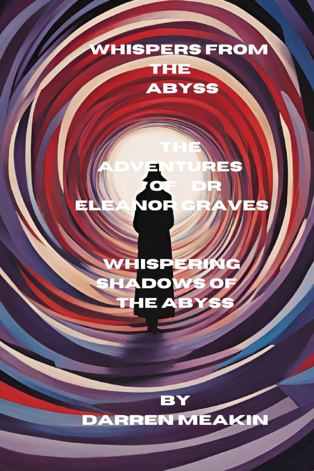 Whispers from the Abyss The Adventures of Dr Eleanor Graves: Whispering Shadows of the Abyss
