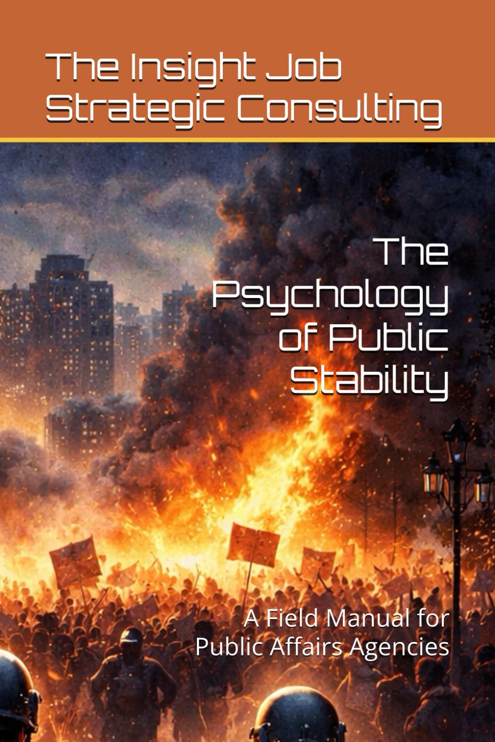The Psychology of Public Stability: A Field Manual for Public Affairs Agencies