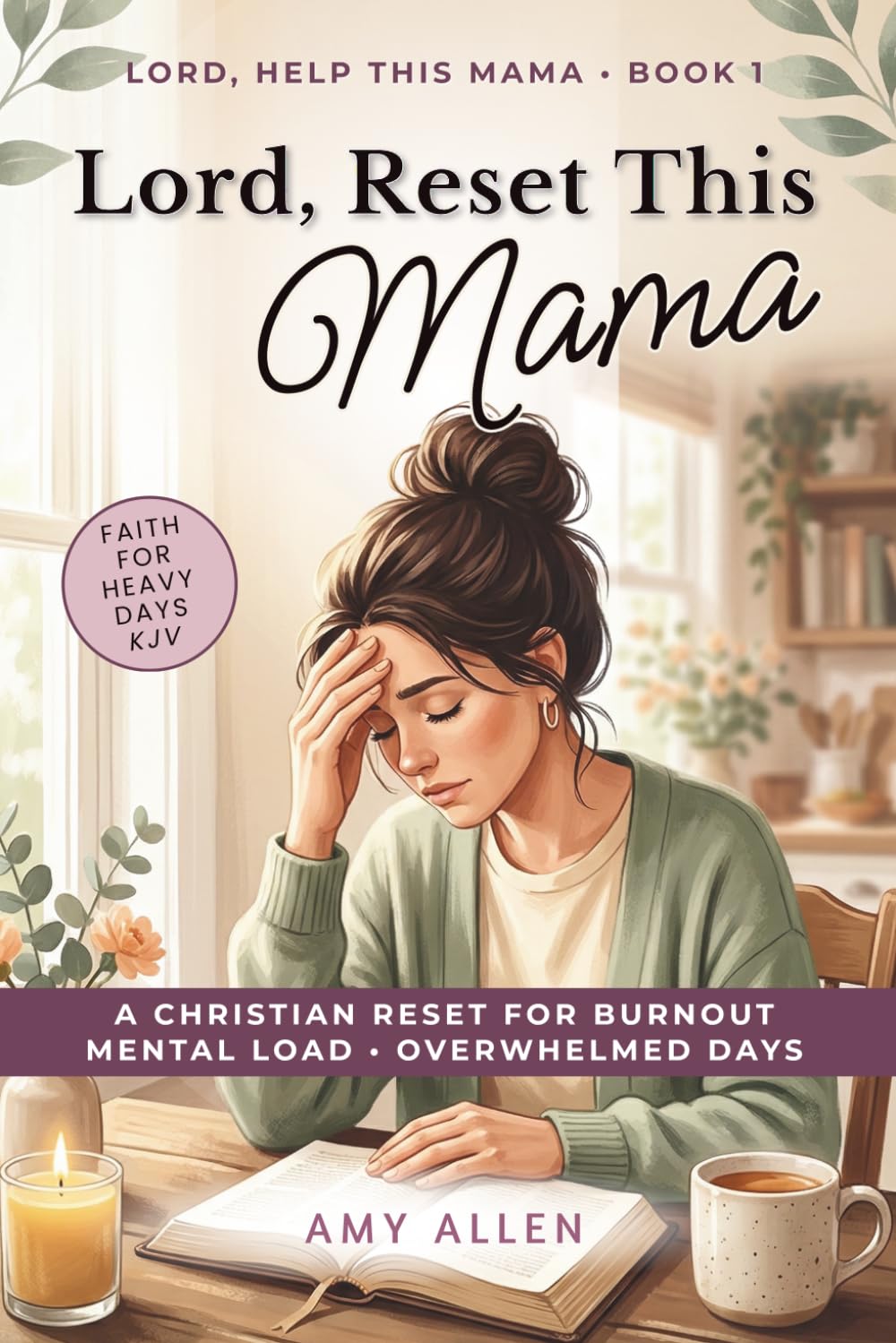 Lord, Reset This Mama: A Christian Reset for Burnout, Mental Load, and Overwhelmed Days (Lord, Help This Mama)
