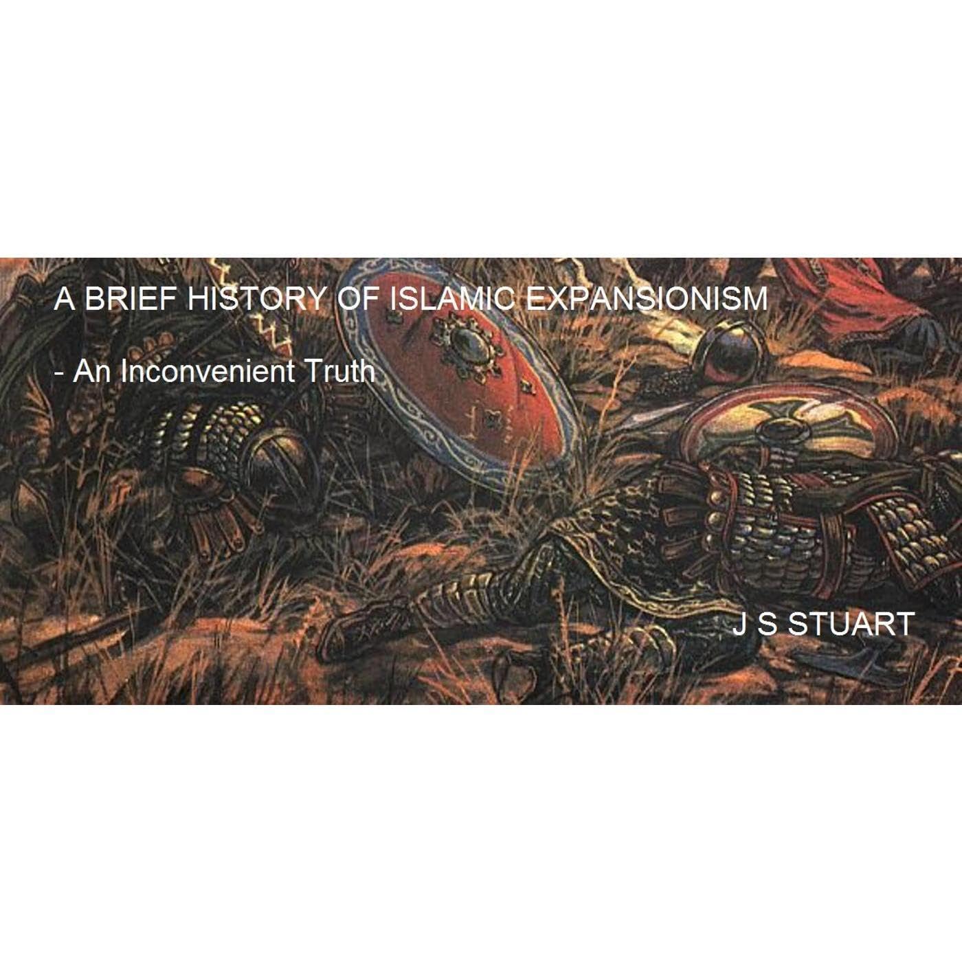 A BRIEF HISTORY OF ISLAMIC EXPANSIONISM