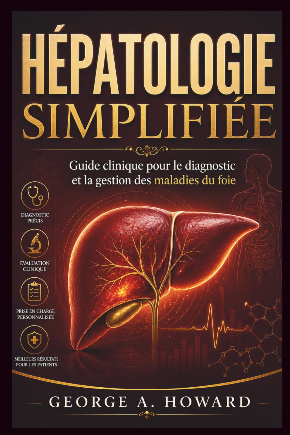 HÉPATOLOGIE SIMPLIFIÉE: Guide clinique pour le diagnostic et la gestion des maladies du foie
