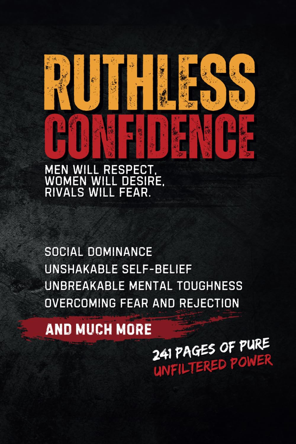Ruthless Confidence: Men will respect, Women will desire, Rivals will fear.      Paperback – March 4, 2025