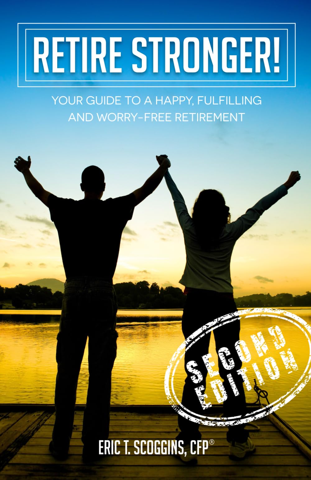 Retire Stronger!: Your Guide To A Happy, Fulfilling And Worry-Free Retirement