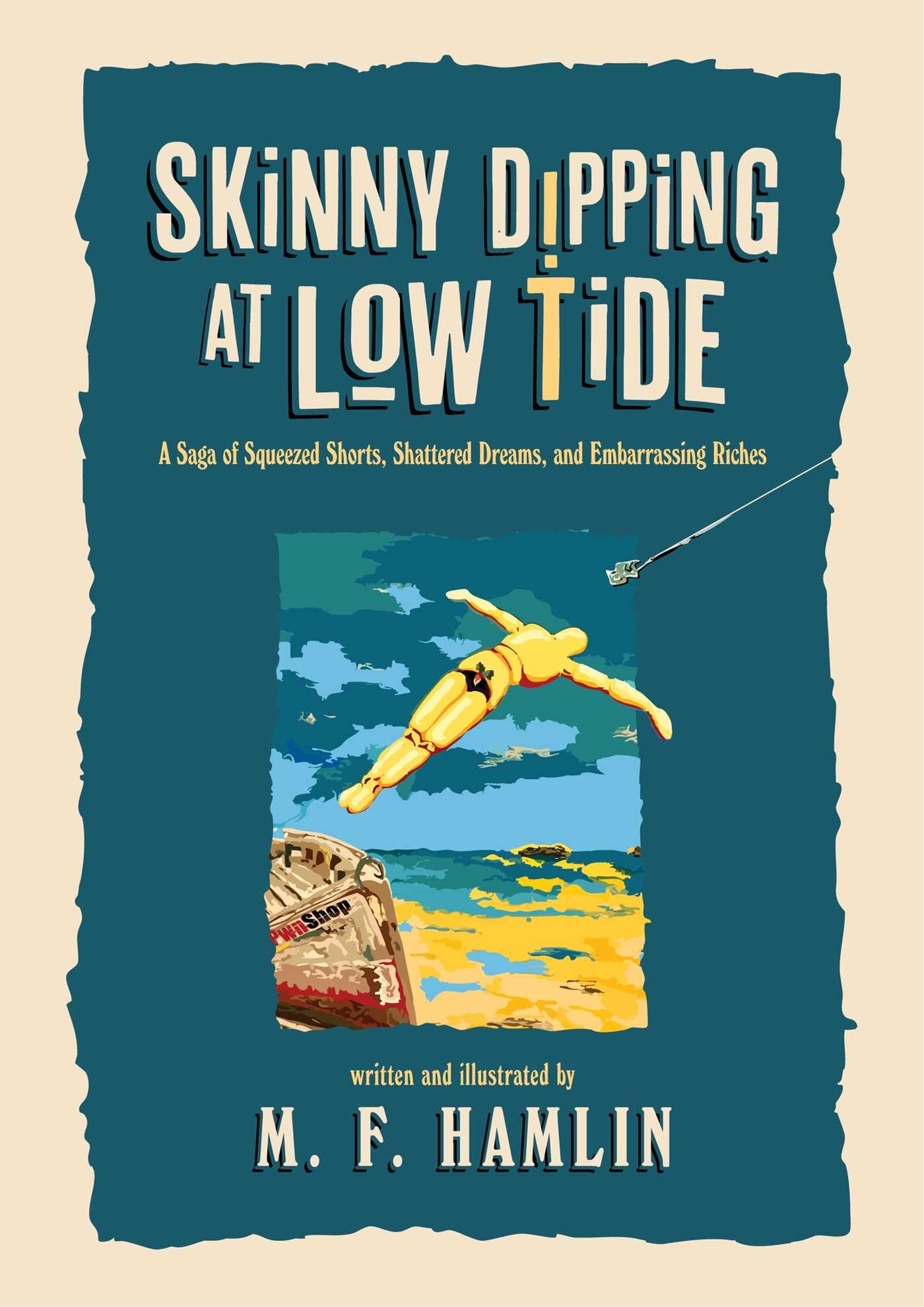 Skinny Dipping at Low Tide (Special Edition): A Saga of Squeezed Shorts, Shattered Dreams, and Embarrassing Riches