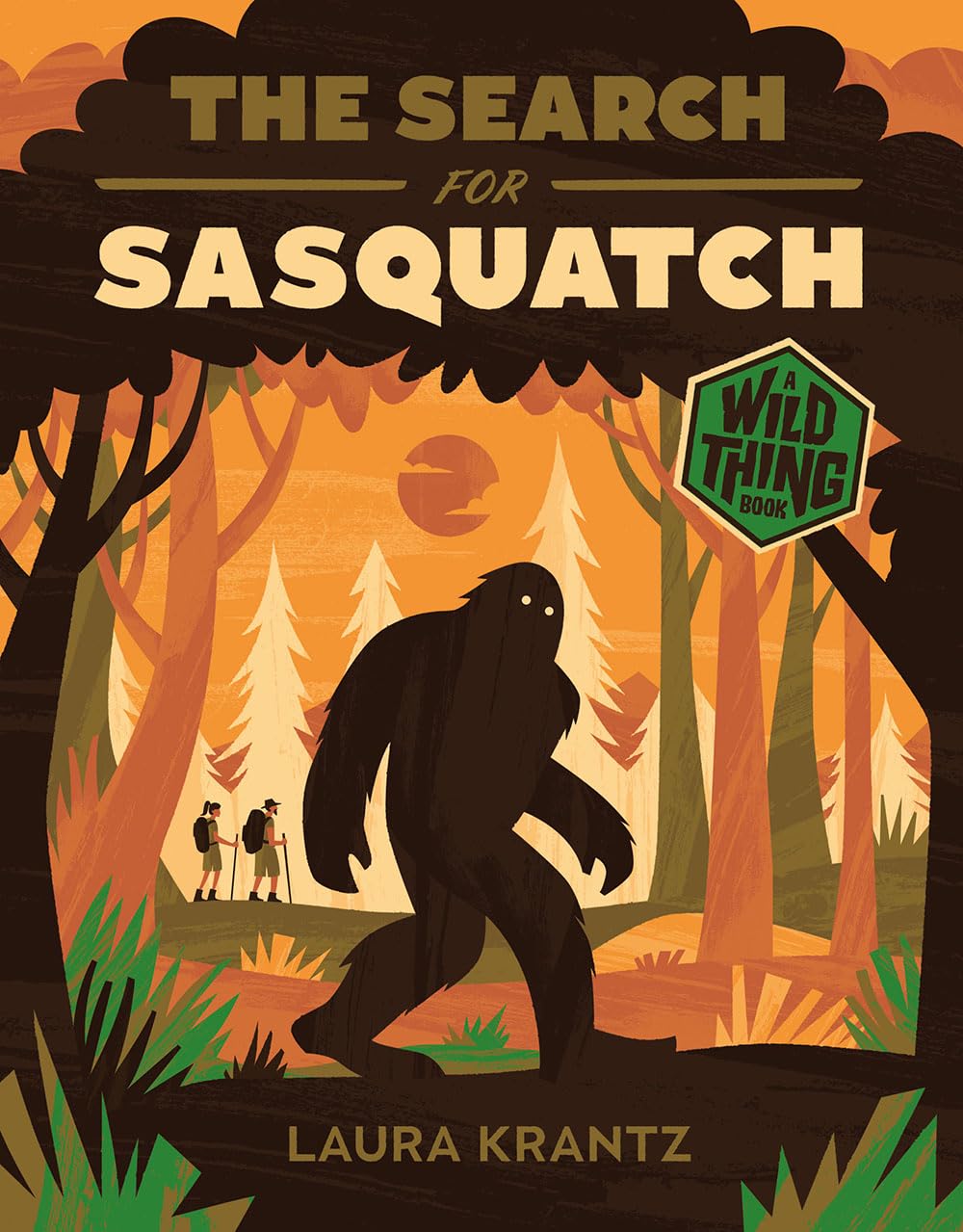 The Search for Sasquatch (A Wild Thing Book): Krantz, Laura