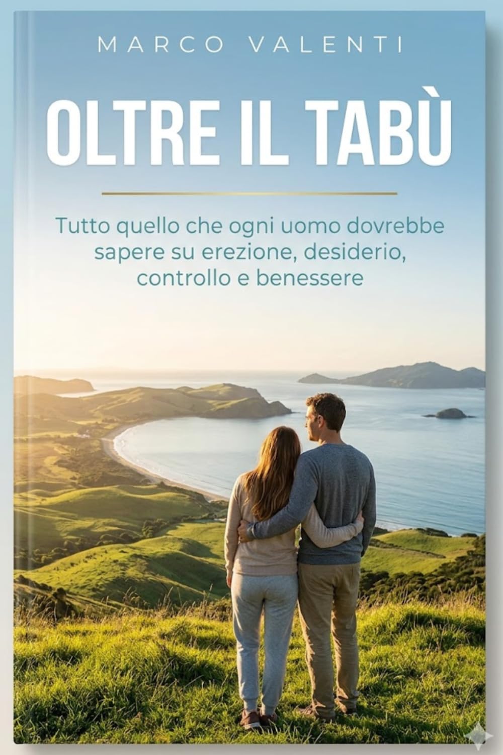 OLTRE IL TABU': Tutto quello che ogni uomo dovrebbe sapere su erezione, desiderio, controllo e benessere